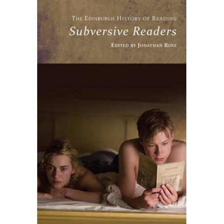 The Edinburgh History of Reading: Subversive Readers