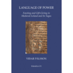 Language of Power: Feasting and Gift-Giving in Medieval Iceland and Its Sagas