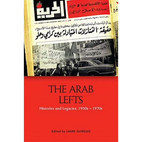 The Arab Lefts: Histories and Legacies, 1950s–1970s