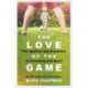 The Love of the Game: The Agonies and Ecstasies of Parenting and Sport
