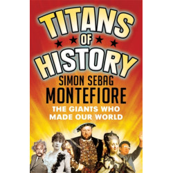 Titans of History: The Giants Who Made Our World