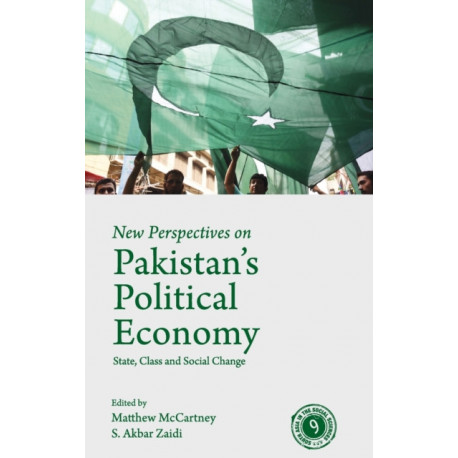 New Perspectives on Pakistan's Political Economy: State, Class and Social Change