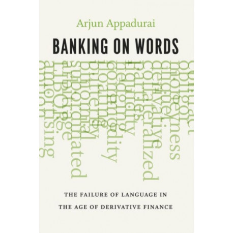 Banking on Words: The Failure of Language in the Age of Derivative Finance