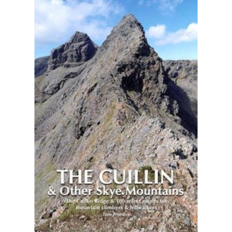 The Cuillin and other Skye Mountains: The Cuillin Ridge & 100 select routes for mountain climbers & hillwalkers