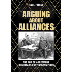 Arguing About Alliances: The Art of Agreement in Military-Pact Negotiations