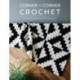Corner to Corner Crochet: 15 Contemporary C2c Projects