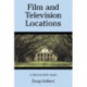 Film and Television Locations: A State-by-State Guidebook to Moviemaking Sites, Excluding Los Angeles