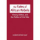 The Fates of African Rebels: Victory, Defeat, and the Politics of Civil War