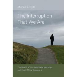 The Interruption That We Are: The Health of the Lived Body, Narrative, and Public Moral Argument