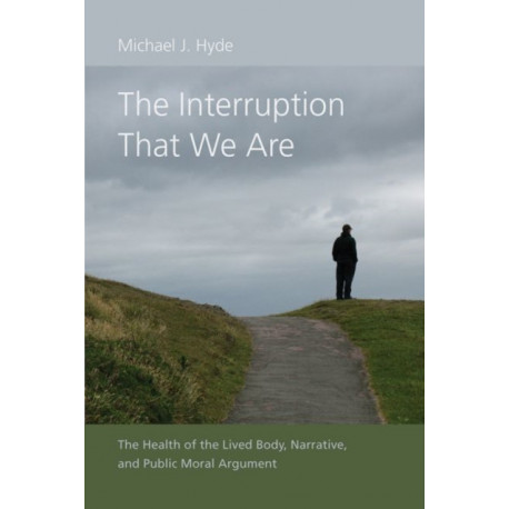The Interruption That We Are: The Health of the Lived Body, Narrative, and Public Moral Argument