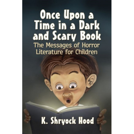 Once Upon a Time in a Dark and Scary Book: The Messages of Horror Literature for Children