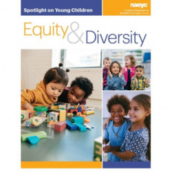 Spotlight on Young Children: Equity and Diversity: Equity and Diversity