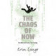 The Chaos of Now