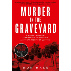 Murder in the Graveyard: A Brutal Murder. a Wrongful Conviction. a 27-Year Fight for Justice.