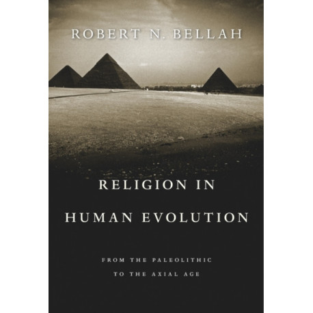 Religion in Human Evolution: From the Paleolithic to the Axial Age
