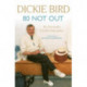 80 Not Out:  My Favourite Cricket Memories: Legendary cricket umpire Dickie Bird's best moments and stories, with a foreword by Michael Parkinson