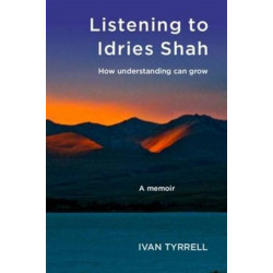 Listening to Idries Shah: How Understanding Can Grow