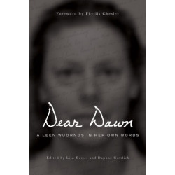 Dear Dawn: Aileen Wuornos in Her Own Words