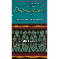 Essence of the Dhammapada: The Buddha's Call to Nirvana