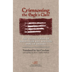 Crimsoning the Eagle's Claw: The Viking Poems of Rognvaldr Kali Kolsson, Earl of Orkney