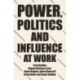 Power, Politics and Influence at Work
