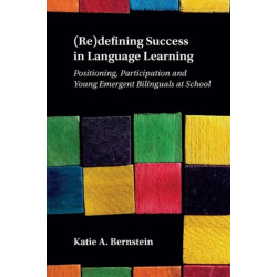 (Re)defining Success in Language Learning: Positioning, Participation and Young Emergent Bilinguals at School