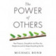 The Power of Others: Peer Pressure, Groupthink, and How the People Around Us Shape Everything We Do