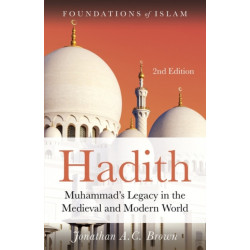 Hadith: Muhammad’s Legacy in the Medieval and Modern World
