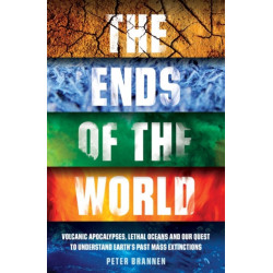 The Ends of the World: Volcanic Apocalypses, Lethal Oceans and Our Quest to Understand Earth’s Past Mass Extinctions