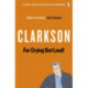 For Crying Out Loud: The World According to Clarkson Volume 3