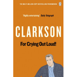 For Crying Out Loud: The World According to Clarkson Volume 3