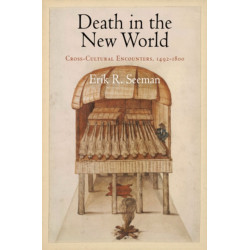 Death in the New World: Cross-Cultural Encounters, 1492-1800