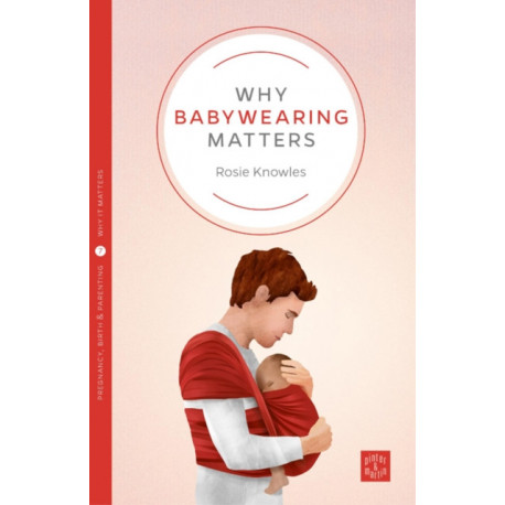 Why Babywearing Matters