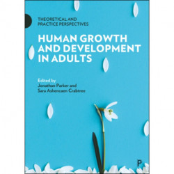Human Growth and Development in Adults: Theoretical and Practice Perspectives