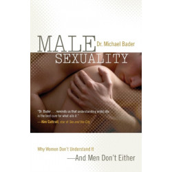Male Sexuality: Why Women Don't Understand It-And Men Don't Either