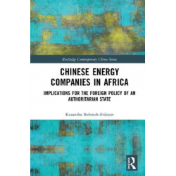 Chinese Energy Companies in Africa: Implications for the Foreign Policy of an Authoritarian State