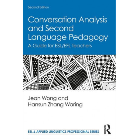 Conversation Analysis and Second Language Pedagogy: A Guide for ESL/EFL Teachers