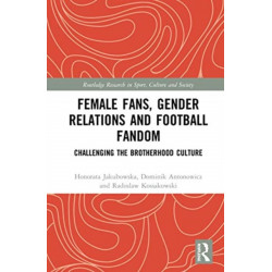 Female Fans, Gender Relations and Football Fandom: Challenging the Brotherhood Culture