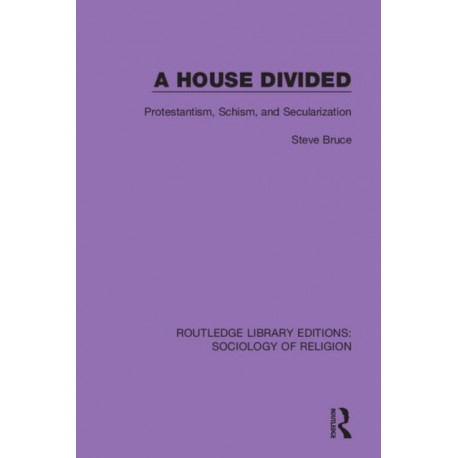 A House Divided: Protestantism, Schism and Secularization