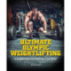 Ultimate Olympic Weightlifting: A Complete Guide to Barbell Lifts -- from Beginner to Gold Medal