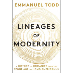 Lineages of Modernity: A History of Humanity from the Stone Age to Homo Americanus