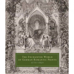 The Enchanted World of German Romantic Prints, 1770–1850