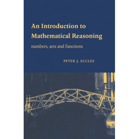 An Introduction to Mathematical Reasoning: Numbers, Sets and Functions