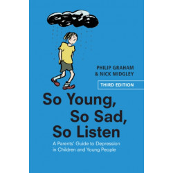 So Young, So Sad, So Listen: A Parents' Guide to Depression in Children and Young People
