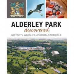 Alderley Park Discovered: History, Wildlife, Pharmaceuticals