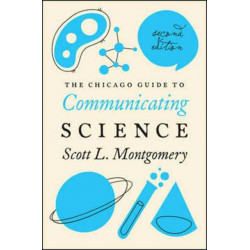 The Chicago Guide to Communicating Science: Second Edition