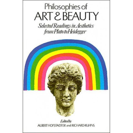 Philosophies of Art and Beauty: Selected Readings in Aesthetics from Plato to Heidegger