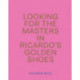 Looking For The Masters In Ricardo's Golden Shoes