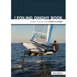 The Foiling Dinghy Book - Dinghy Foiling from Start to Finish: Dinghy Foiling from Start to Finish