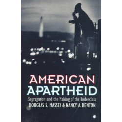 American Apartheid: Segregation and the Making of the Underclass